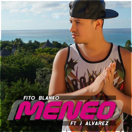 Meneo Fito Blanko ft J Alvarez